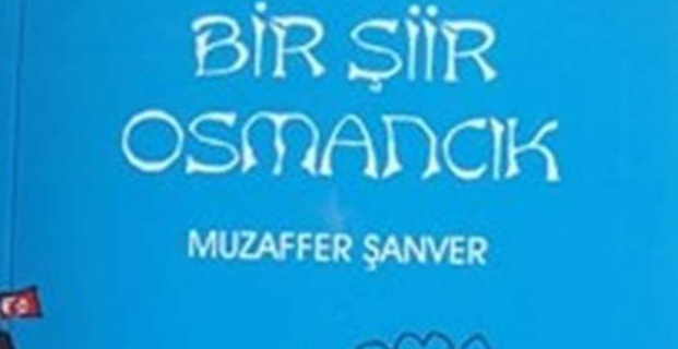 Muzaffer Şanver´in yeni kitabı “Bir Şiir Osmancık” çıktı